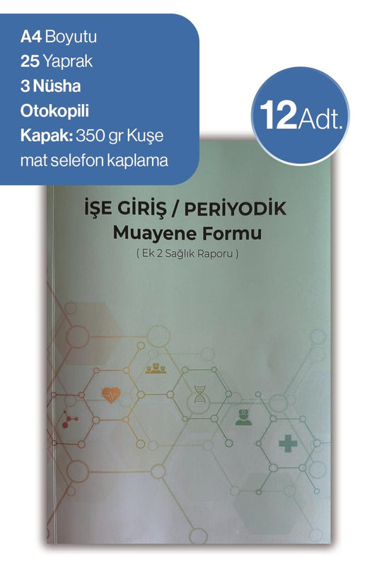 12 adet İşe Giriş Periyodik Muayene Formu ( Ek 2 Sağlık Raporu)
