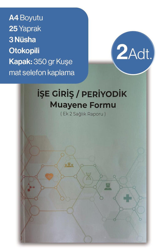 2 adet İşe Giriş Periyodik Muayene Formu ( Ek 2 Sağlık Raporu)