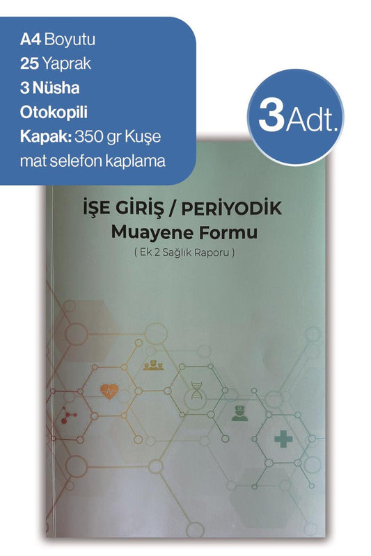3 adet İşe Giriş Periyodik Muayene Formu ( Ek 2 Sağlık Raporu)